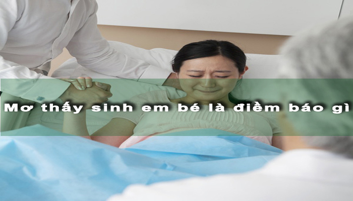 Nằm mơ sinh con trai có ý nghĩa gì đặc biệt?